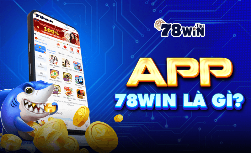 App 78WIN là gì